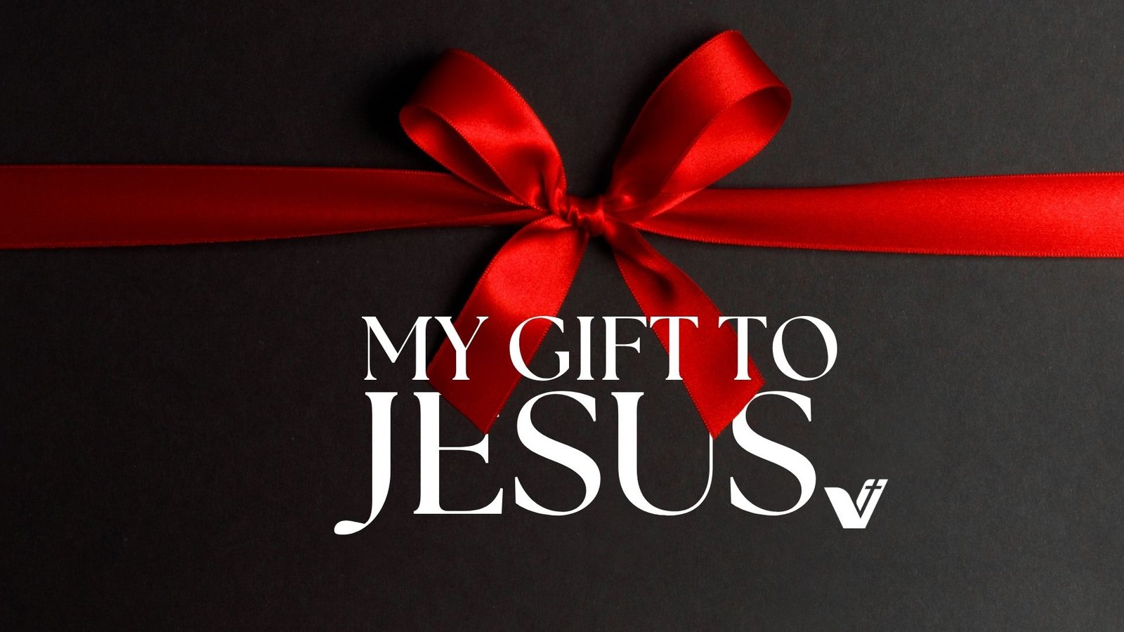 My Gift to Jesus